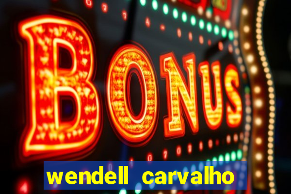 wendell carvalho reclame aqui